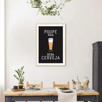 Quadro Frase Poupe Água Beba Cerveja 100x70 Sem Moldura Sem Moldura