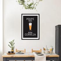 Quadro Frase Poupe Água Beba Cerveja 43x30 Caixa Preto Moldura Caixa, Preta