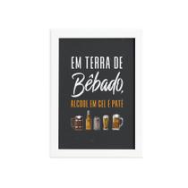 Quadro Frase Terra de Bêbado Moldura Branca 22x32cm