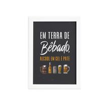 Quadro Frase Terra de Bêbado Moldura Branca 33x43cm