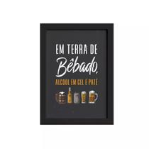 Quadro Frase Terra de Bêbado Moldura Preta 33x43cm