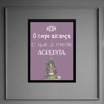 Quadro Frase Yoga - Corpo Alcança 33x24cm