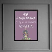 Quadro Frase Yoga - Corpo Alcança 33X24Cm