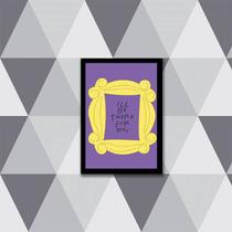Quadro Friends I'll Be There For You 24x18cm - com vidro Quadro Friends I'll Be There For You 24x18cm - com vidro