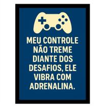 Quadro Gamer"Meu controle não treme diante dos desafios"Azul