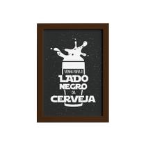 Quadro Geek Jedi Lado Negro Cerveja Moldura Marrom 22x32cm