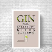 Quadro Gin Because Everybody Needs A Hobby 24X18Cm Preta