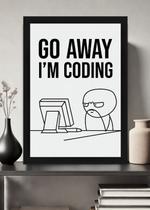 Quadro Go Away I'm Coding com Vidro e Moldura Tamanho:21cm x 30cm (A4) Quadro Go Away I'm Coding com Vidro e Moldura Tamanho:21cm x 30cm (A4)