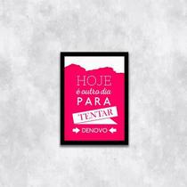 Quadro Hoje É Outro Dia Para Tentar De Novo 24X18Cm Quadro Hoje É Outro Dia Para Tentar De Novo 24X18Cm