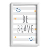 Quadro Infantil Be Brave Azul 33x43cm Moldura Branca Quadro Infantil Be Brave Azul 33x43cm Moldura Branca