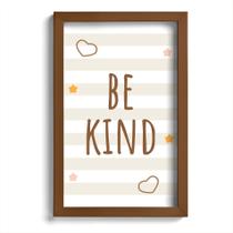 Quadro Infantil Be Kind Marrom 22x32cm Moldura Marrom