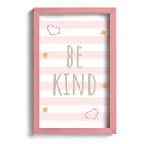 Quadro Infantil Be Kind Rosa 22x32cm Moldura Rosa