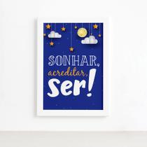 Quadro Infantil Frase Sonhar e Acreditar 22x32 Moldura Branca