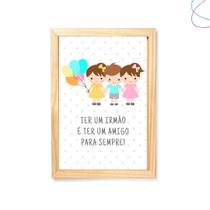 Quadro Infantil Ter um irmão é ter um amigo para sempre Quadro Infantil Ter um irmão é ter um amigo para sempre
