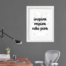 Quadro Inspira Respira Não Pira - 60x48cm