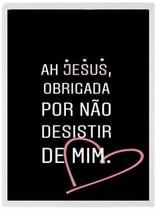 Quadro Jesus Obrigada Por Não Desistir 45X34 C/Vidro - Preta