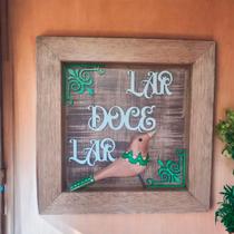 Quadro Lar Doce Lar