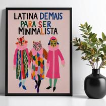 Quadro Latina Demais Para Ser Minimalista - Oncinhas 33x24cm - com vidro