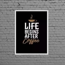 Quadro Life Begins After Coffee 24x18cm - com vidro