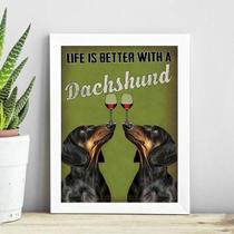 Quadro Life Is Better With A Dachshund 24X18Cm