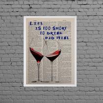 Quadro Life Is Short To Drink Bad Wine 24x18cm - com vidro