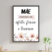 Quadro Mãe Exemplo de Afeto, Força - Flores 33x24cm - com vidro