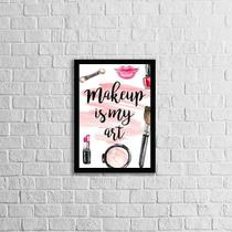 Quadro Makeup Is My Art 24x18cm Quadro Makeup Is My Art 24x18cm