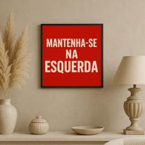 Quadro Mantenha-se Na Esquerda - 33x33cm - com vidro Quadro Mantenha-se Na Esquerda - 33x33cm - com vidro