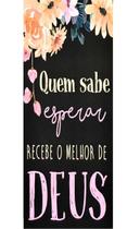 Quadro MDF Pequeno - Quem Sabe Esperar Quadro MDF Pequeno - Quem Sabe Esperar
