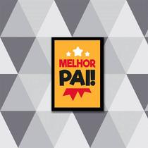Quadro Melhor Pai 45x34cm - com vidro Quadro Melhor Pai 45x34cm - com vidro