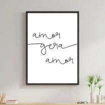 Quadro Minimalista Amor Gera Amor 45x34cm - com vidro