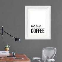 Quadro Minimalista But First Coffee - 60X48Cm Quadro Minimalista But First Coffee - 60X48Cm