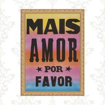 Quadro Moldura Dourada Mais Amor Por Favor 24x18cm