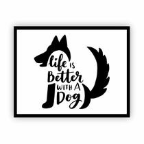 Quadro Moldura Horizontal Life is Better with a Dog 30x40cm Quadro Moldura Horizontal Life is Better with a Dog 30x40cm