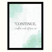 Quadro Motivacional"Continue,o melhor ainda está por vir"