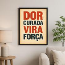 Quadro Motivacional Dor Curada Vira Força 33X24Cm - Vidro
