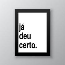 Quadro Motivacional - Já Deu Certo 24x18cm - com vidro Quadro Motivacional - Já Deu Certo 24x18cm - com vidro