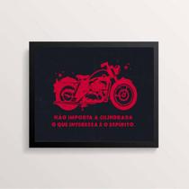 Quadro Moto Não Importa a Cilindrada 45x34cm - com vidro