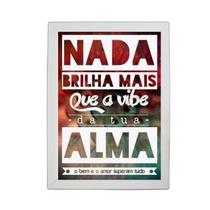 Quadro Nada Brilha Mais Que A Alma 45X34Cm