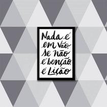 Quadro Nada é Em Vão, Se Não é Benção, é Lição 24x18cm - com vidro