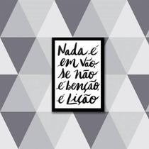 Quadro Nada É Em Vão, Se Não É Benção, É Lição 33X24Cm Preta