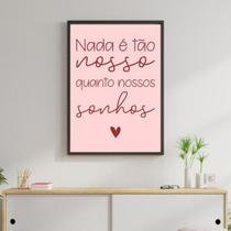 Quadro Nada É Tão Nosso - Rosa 60X40Cm Moldura Preta