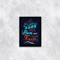 Quadro Nada Que é Bom Vem Fácil 24x18cm