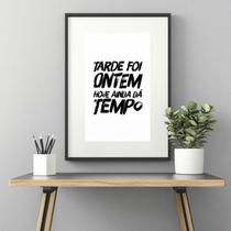 Quadro Não É Tarde Ainda Dá Tempo - 60X48Cm