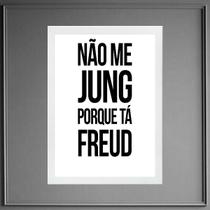 Quadro Não Me Jung Porque Tá Freud 24x18cm - com vidro Quadro Não Me Jung Porque Tá Freud 24x18cm - com vidro