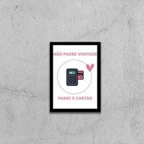 Quadro Não Passe Vontade, Passe o Cartão 24x18cm - com vidro