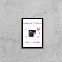 Quadro Não Passe Vontade, Passe o Cartão 24x18cm
