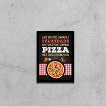 Quadro Não Pode Comprar Felicidade Só Pizza 33x24cm - com vidro Quadro Não Pode Comprar Felicidade Só Pizza 33x24cm - com vidro