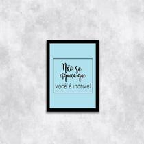 Quadro Não Se Esqueça Que Você é Incrível 24x18cm