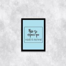 Quadro Não Se Esqueça Que Você É Incrível 33X24Cm Preta